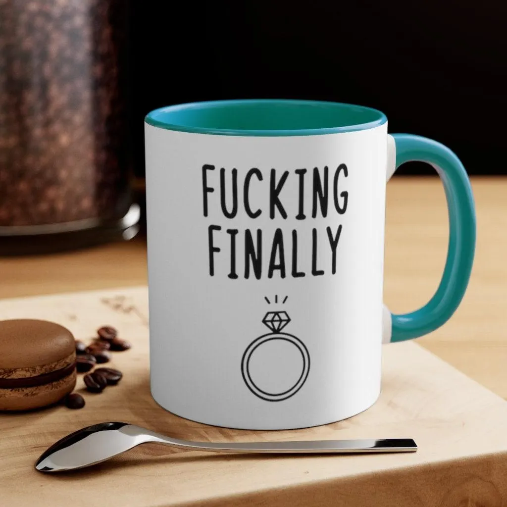 Fucking finally Accent Mugs,I Said Yes, Finally Engaged Gift, Fucking Finally Gift, Engaged as Fuck, Fucking Finally Mrs, Engage