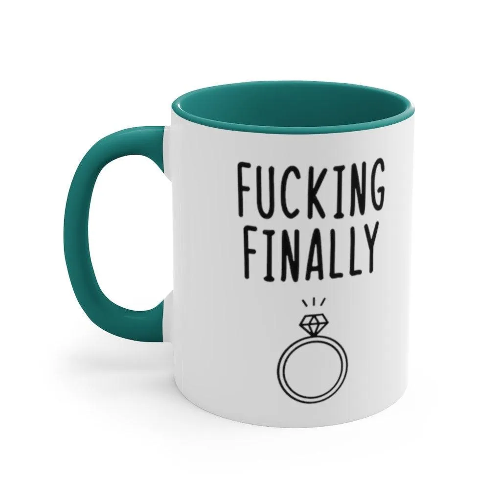 Fucking finally Accent Mugs,I Said Yes, Finally Engaged Gift, Fucking Finally Gift, Engaged as Fuck, Fucking Finally Mrs, Engage