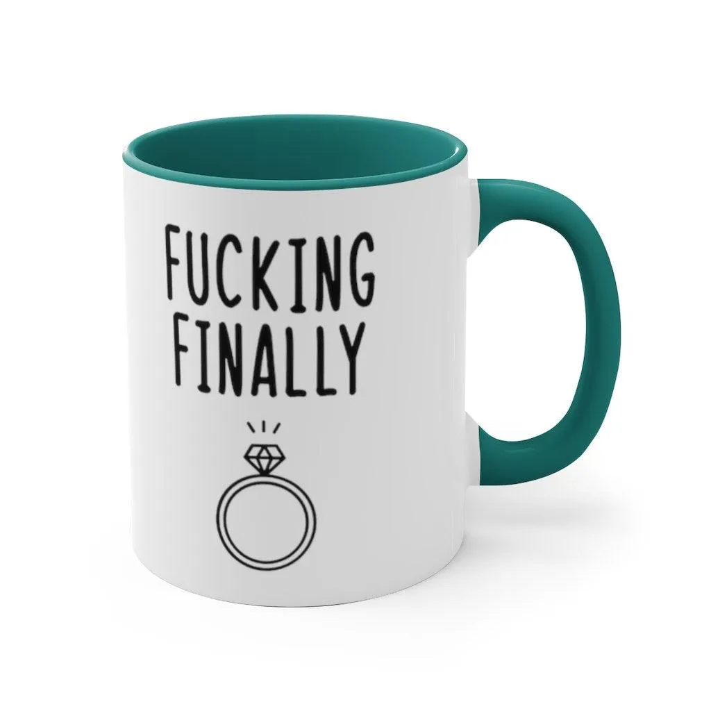 Fucking finally Accent Mugs,I Said Yes, Finally Engaged Gift, Fucking Finally Gift, Engaged as Fuck, Fucking Finally Mrs, Engage