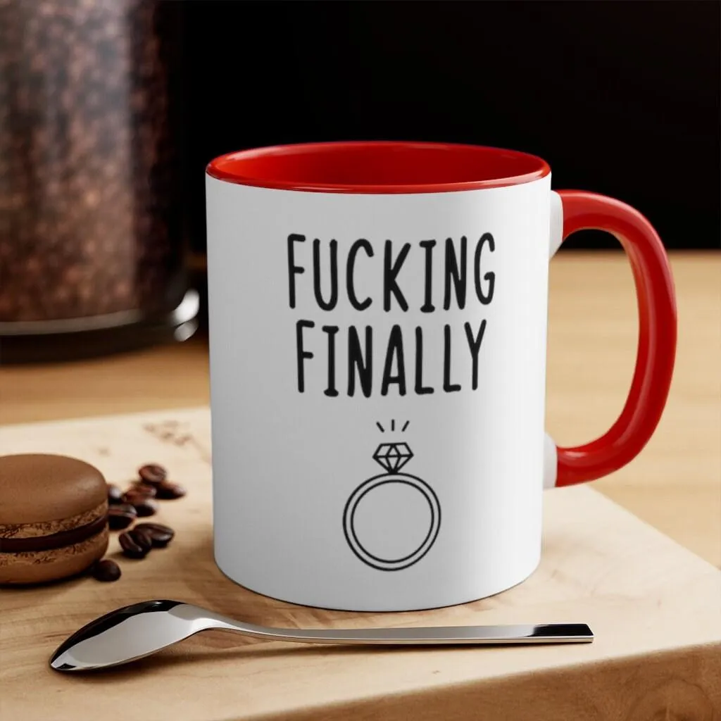 Fucking finally Accent Mugs,I Said Yes, Finally Engaged Gift, Fucking Finally Gift, Engaged as Fuck, Fucking Finally Mrs, Engage